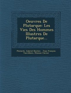 Oeuvres De Plutarque: Les Vies Des Hommes Illustres De Plutarque... - Brotier, Gabriel