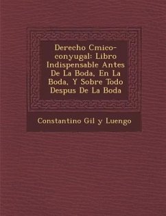 Derecho C Mico-Conyugal: Libro Indispensable Antes de La Boda, En La Boda, y Sobre Todo Despu S de La Boda