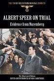 Albert Speer On Trial - Evidence from Nuremberg - The Illustrated Edition