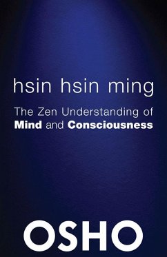 Hsin Hsin Ming: The Zen Understanding of Mind and Consciousness - Osho