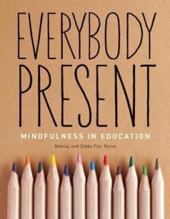 Everybody Present: Mindfulness in Education - Rotne, Nikolaj; Flor Rotne, Didde