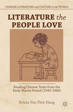 Literature the People Love: Reading Chinese Texts from the Early Maoist Period (1949-1966) - Loparo, Kenneth A.