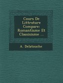 Cours de Litt Rature Compar E: Romantisme Et Classisisme ...