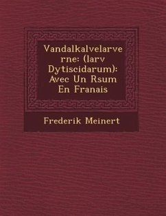 Vandalkalvelarverne: (Larv Dytiscidarum): Avec Un R Sum En Fran Ais - Meinert, Frederik
