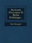 Portraits D' Crivains Et Notes D' Sth Tique...