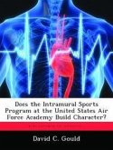 Does the Intramural Sports Program at the United States Air Force Academy Build Character?