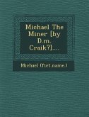 Michael the Miner [By D.M. Craik?]....