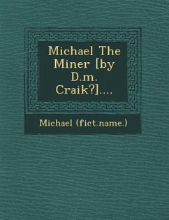 Michael the Miner [By D.M. Craik?].... - (Fict Name ). , Michael