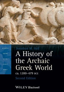 A History of the Archaic Greek World, ca. 1200-479 BCE - Hall, Jonathan M.