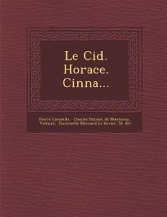 Le Cid. Horace. Cinna... - Corneille, Pierre; Voltaire