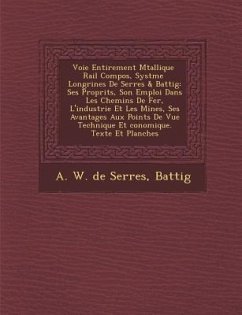 Voie Enti Rement M Tallique Rail Compos, Syst Me Longrines de Serres & Battig: Ses Propri T S, Son Emploi Dans Les Chemins de Fer, L'Industrie Et Les - Battig