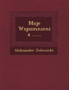 Moje Wspomnienia ...... - Je Owicki, Aleksander