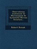 Observationes Anatomicae Et Microscopicae de Systematis Nervosi Structura...