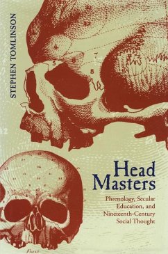 Head Masters: Phrenology, Secular Education, and Nineteenth-Century Social Thought - Tomlinson, Stephen