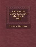 Canzoni del Conte Giovanni Marchetti. IDILLI