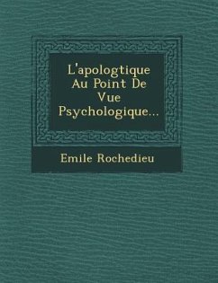 L'apolog�tique Au Point De Vue Psychologique... - Rochedieu, Emile