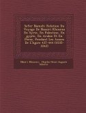 Sefer Nameh: Relation Du Voyage De Nassiri Khosrau En Syrie, En Palestine, En �gypte, En Arabie Et En Perse, Pendant Les Ann