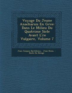 Voyage Du Jeune Anacharsis En Gr Ce: Dans Le Milieu Du Quatri Me Si Cle Avant L' Re Vulgaire, Volume 7 - Barth Lemy, Jean-Jacques