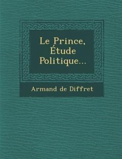 Le Prince, Étude Politique... - Diffret, Armand De