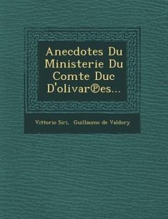 Anecdotes Du Ministerie Du Comte Duc D'Olivar Es... - Siri, Vittorio