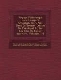 Voyage Pittoresque Dans L'empire Ottoman, En Gr&#65533;ce, Dans La Troade, Les &#65533;les De L'archipel Et Sur Les C&#65533;tes De L'asie-mineure, Vo