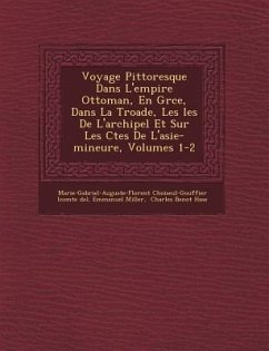 Voyage Pittoresque Dans L'empire Ottoman, En Gr�ce, Dans La Troade, Les �les De L'archipel Et Sur Les C�tes De L'asie-mineure, Vo - Miller, Emmanuel