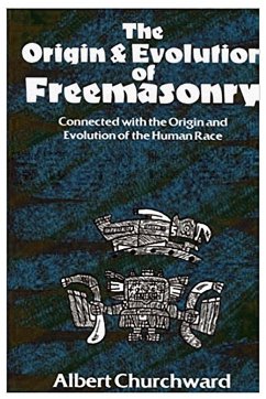 The Origin & Evolution Of Freemasonry - Albert, Churchward