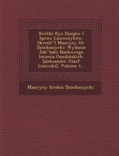 Krótki Rys Dziejów I Spraw Lisowczyków, Skreśliʺl Maurycy Hr. Dzieduszycki: Wydanie Zakʺladu Naukowego Imienia Ossolińskich. [alek - Dzieduszycki, Maurycy Hrabia