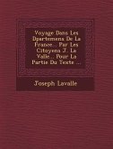 Voyage Dans Les D&#65533;partemens De La France... Par Les Citoyens J. La Vall&#65533;e... Pour La Partie Du Texte ...