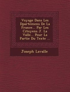 Voyage Dans Les D�partemens De La France... Par Les Citoyens J. La Vall�e... Pour La Partie Du Texte ... - Lavall&