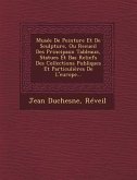 Musee de Peinture Et de Sculpture, Ou Recueil Des Principaux Tableaux, Statues Et Bas Reliefs Des Collections Publiques Et Particulieres de L'Europe..