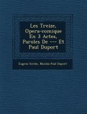 Les Treize, Opera-Comique En 3 Actes, Paroles de --- Et Paul Duport