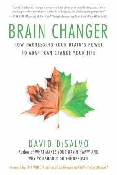 Brain Changer: How Harnessing Your Brain's Power to Adapt Can Change Your Life - Disalvo, David