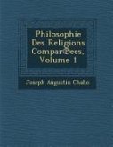 Philosophie Des Religions Compar&#8471;ees, Volume 1
