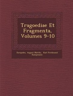 Tragoediae Et Fragmenta, Volumes 9-10 - Matthi&65533;, August