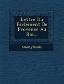 Lettre Du Parlement de Provence Au Roi...