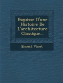 Esquisse d'Une Histoire de l'Architecture Classique...