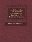 Verdadero Libro Del Pueblo O Conversaciones Familiares De Doctrina Cristiana