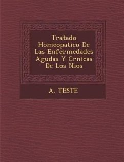 Tratado Homeopatico De Las Enfermedades Agudas Y Cr�nicas De Los Ni�os - Teste, A.