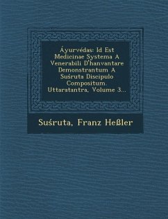 Áyurvédas: Id Est Medicinae Systema A Venerabili D'hanvantare Demonstrantum A Suśruta Discipulo Compositum. Uttaratantra, Vo - Heßler, Franz