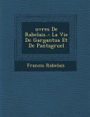 �uvres De Rabelais..: La Vie De Gargantua Et De Pantagruel