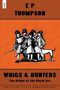 Whigs and Hunters - Thompson, E P