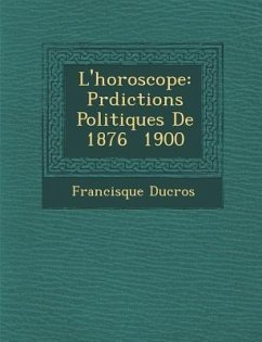 L'Horoscope: PR Dictions Politiques de 1876 1900 - Ducros, Francisque