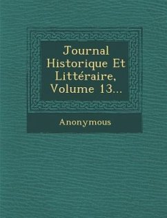 Journal Historique Et Litteraire, Volume 13... - Anonymous