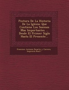 Pintura de La Historia de La Iglesia: Que Contiene Los Sucesos Mas Importantes ... Desde El Primer Siglo Hasta El Presente...