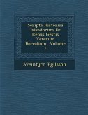 Scripta Historica Islandorum de Rebus Gestis Veterum Borealium, Volume 1
