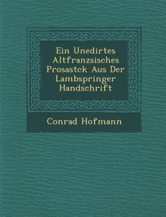 Ein Unedirtes Altfranz�sisches Prosast�ck Aus Der Lambspringer Handschrift - Hofmann, Conrad