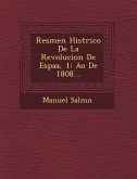 Res�men Hist�rico De La Revolucion De Espa�a, 1: A�o De 1808...