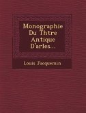 Monographie Du Th Tre Antique D'Arles...