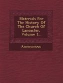 Materials for the History of the Church of Lancaster, Volume 1...